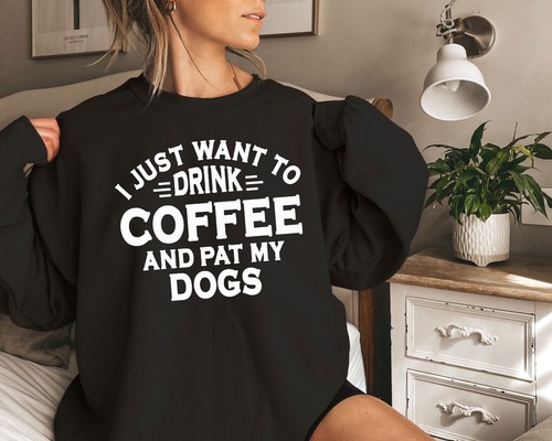 Drink coffee and pat dogs - pat, my